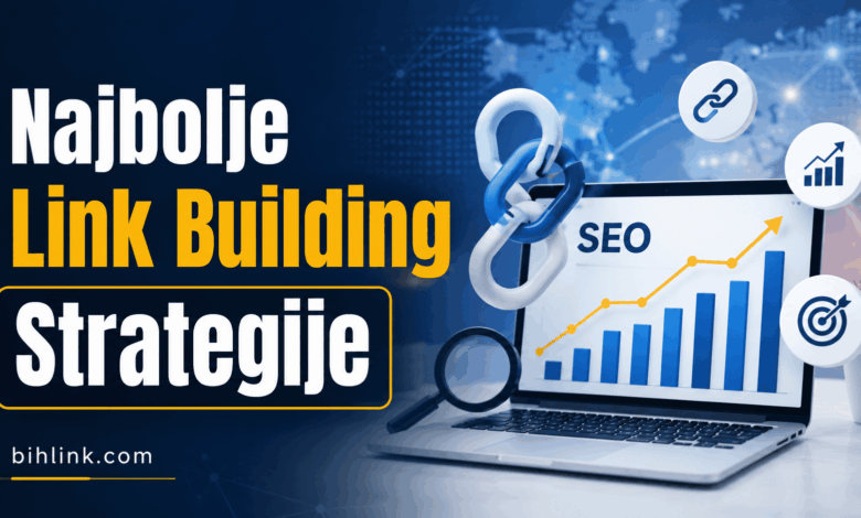 Najbolje Link Building Strategije za BiH Web Sajtove Najbolje Link Building Strategije za BiH Web Sajtove